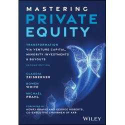 Mastering Private Equity: Transformation via Venture Capital, Minority Investments and Buyouts