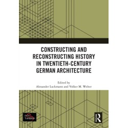 Constructing and Reconstructing History in Twentieth-Century German Architecture