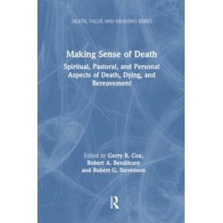 Making Sense of Death: Spiritual,Pastoral and Personal Aspects of Death,Dying and Bereavement