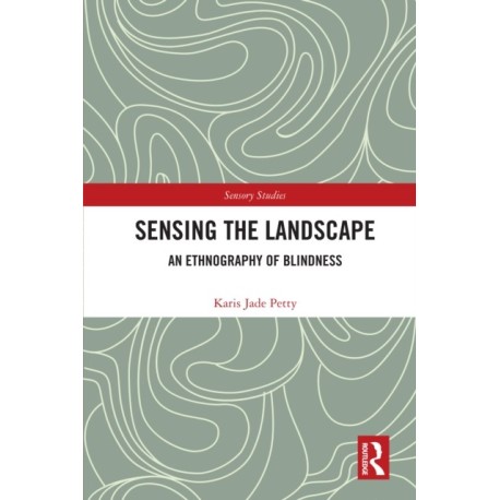 Sensing the Landscape: An Ethnography of Blindness