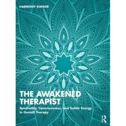 The Awakened Therapist: Spirituality, Consciousness, and Subtle Energy in Gestalt Therapy