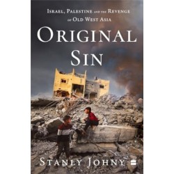 Original Sin: Israel, Palestine and the Revenge of Old West Asia