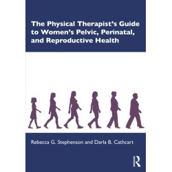 The Physical Therapist’s Guide to Women's Pelvic, Perinatal, and Reproductive Health