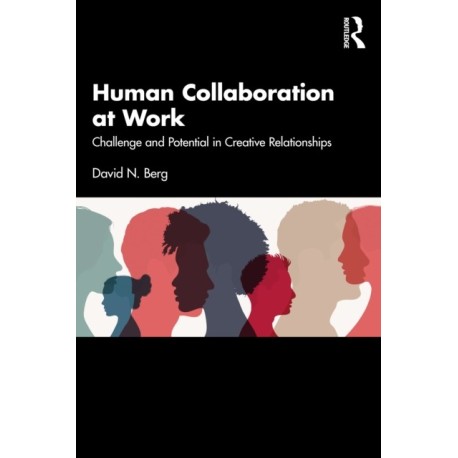 Human Collaboration at Work: Challenge and Potential in Creative Relationships