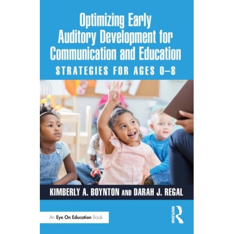 Optimizing Early Auditory Development for Communication and Education: Strategies for Ages 0–8