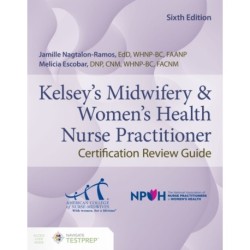 Kelsey's Midwifery & Women's Health Nurse Practitioner Certification Review Guide