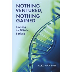 Nothing Ventured, Nothing Gained: Rewiring the DNA in Banking