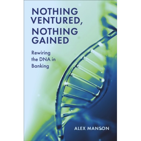 Nothing Ventured, Nothing Gained: Rewiring the DNA in Banking