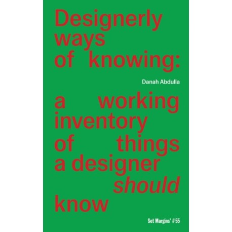 Designerly ways of knowing: a working inventory of things a designer should know