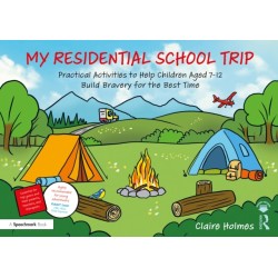My Residential School Trip: Practical Activities to Help Children Aged 7-12 Build Bravery for the Best Time