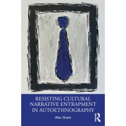 Resisting Cultural Narrative Entrapment in Autoethnography
