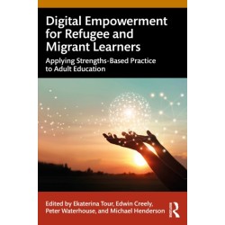 Digital Empowerment for Refugee and Migrant Learners: Applying Strengths-Based Practice to Adult Education