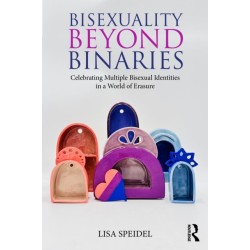 Bisexuality Beyond Binaries: Celebrating Multiple Bisexual Identities in a World of Erasure