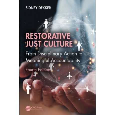 Restorative Just Culture: From Disciplinary Action to Meaningful Accountability, Fourth Edition