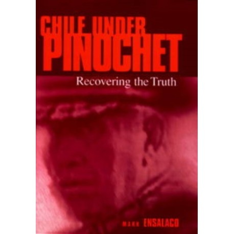 Chile Under Pinochet: Recovering the Truth