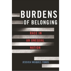 Burdens of Belonging: Race in an Unequal Nation