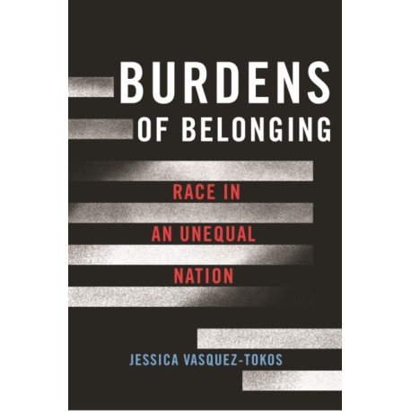 Burdens of Belonging: Race in an Unequal Nation
