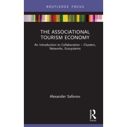 The Associational Tourism Economy: An Introduction to Collaboration - Clusters, Networks, Ecosystems