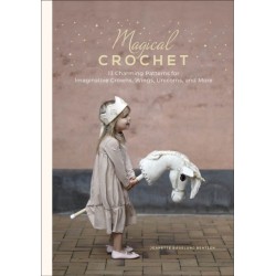 Magical Crochet: 13 Charming Patterns for Imaginative Crowns, Wings, Unicorns, and More (Step-by-Step Crochet Patterns - DIY Fantasy Craft Ideas for Children's Costumes, Dress-up, Decorations, and More)