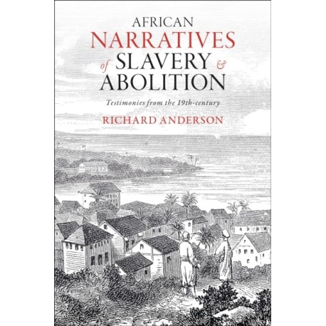 African Narratives of Slavery and Abolition: Testimonies from the 19th-century