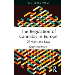 The Regulation of Cannabis in Europe: Of Highs and Laws