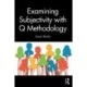 Examining Subjectivity with Q Methodology