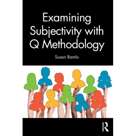 Examining Subjectivity with Q Methodology