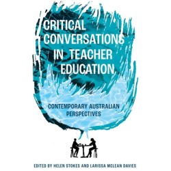 Critical Conversations in Teacher Education: Contemporary Australian Perspectives