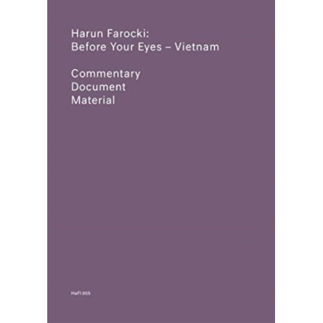 Before Your Eyes - Vietnam: Commentary, Documenta, Material (HaFI 005)