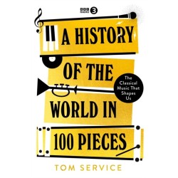 A History of the World in 50 Pieces: The Classical Music That Shapes Us