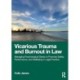 Vicarious Trauma and Burnout in Law: Managing Psychological Stress to Promote Safety, Performance, and Wellbeing in Legal Practice