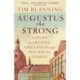Augustus The Strong: A Study in Artistic Greatness and Political Fiasco
