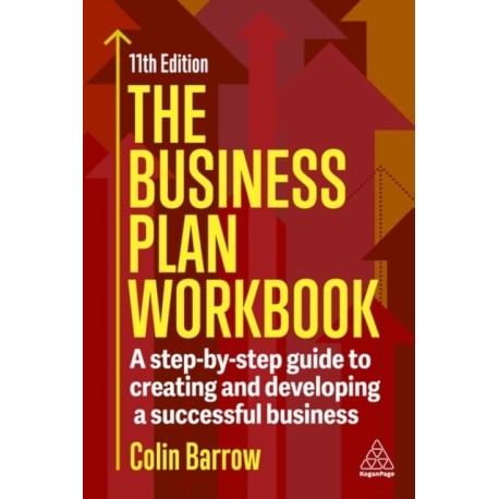 The Business Plan Workbook: A Step-By-Step Guide to Creating and Developing a Successful Business
