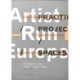 Artist-Run Europe: Practice/Projects/Spaces