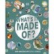 What's It Made Of?: Our Amazing Material World