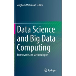 Data Science and Big Data Computing: Frameworks and Methodologies