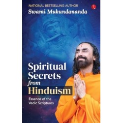 Spiritual Secrets from Hinduism: Essence of the Vedic Scriptures