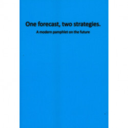 One forecast, two strategies.: A modern pamphlet on the future