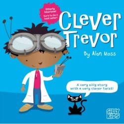 Clever Trevor: Part of Silly Kids fun rhyming picture books for 4-7 year olds.