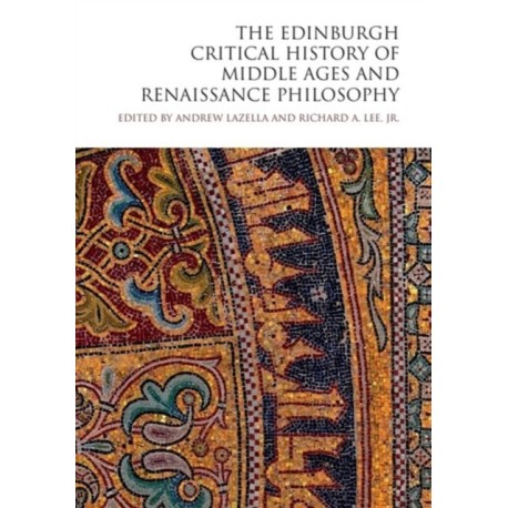 The Edinburgh Critical History of Middle Ages and Renaissance Philosophy