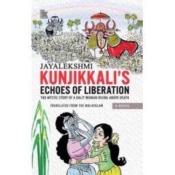 Kunjikkali's Echoes of Liberation: The Mystic Story of A Dalit Woman Rising Above Death