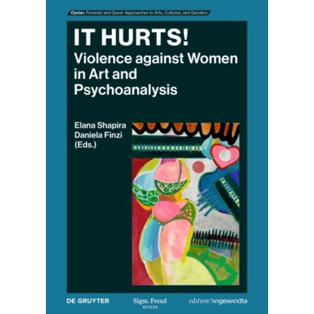 It Hurts!: Violence against Women in Art and Psychoanalysis
