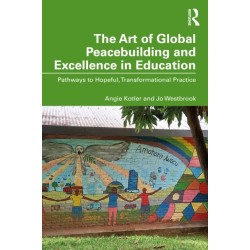 The Art of Global Peacebuilding and Excellence in Education: Pathways to Hopeful, Transformational Practice