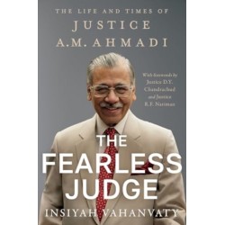 The Fearless Judge: The Life and Times of Justice A.M. Ahmadi