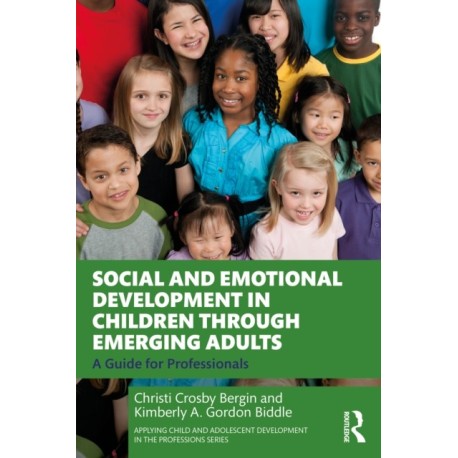 Social and Emotional Development in Children through Emerging Adults: A Guide for Professionals