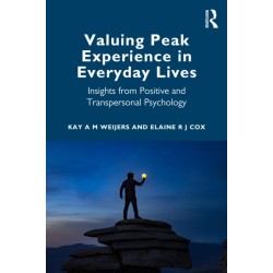 Valuing Peak Experience in Everyday Lives: Insights from Positive and Transpersonal Psychology