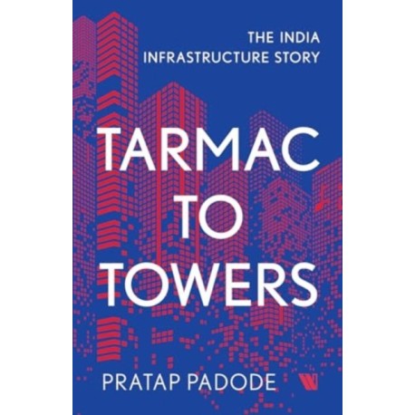 Tarmac to Towers: The India Infrastructure Story