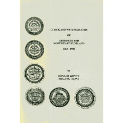 Clock and Watch Makers of Aberdeen and North East Scotland 1453-1900