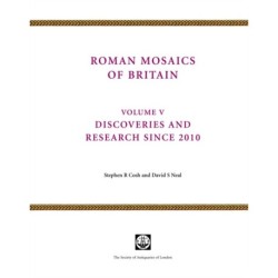 Roman Mosaics of Britain Volume V: Discoveries and research since 2010