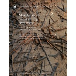 Must Farm pile-dwelling settlement: Volume 1. Landscape, architecture and occupation